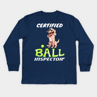 Certified Ball Inspector Dog With Tennis Ball Toy Cute Dog Lover Kids Long Sleeve T-Shirt